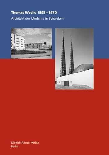 Thomas Wechs 1893-1970. Architekt der Moderne in Schwaben (Schriften des Architekturmuseums Schwaben)