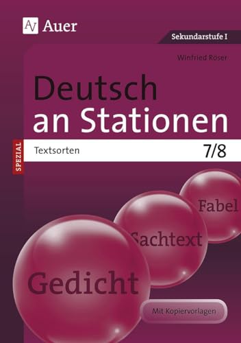 Deutsch an Stationen SPEZIAL Textsorten 7-8: Übungsmaterial zu den Kernthemen der Bildungsstandards (7. und 8. Klasse) (Stationentraining Sekundarstufe Deutsch)
