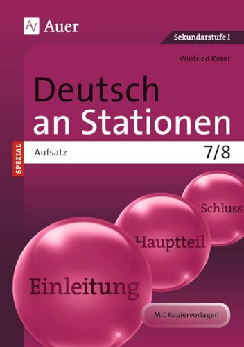 Deutsch an Stationen Spezial Aufsatz 7-8: Übungsmaterial zu den Kernthemen der Bildungsstandards Klasse 7/8 (Stationentraining Sekundarstufe Deutsch) von Auer Verlag i.d.AAP LW