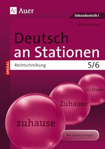 Deutsch an Stationen spezial Rechtschreibung 5-6: Übungsmaterial zu den Kernthemen der Bildungsstandards Klasse 5/6 (Stationentraining Sekundarstufe Deutsch) von Auer Verlag i.d.AAP LW