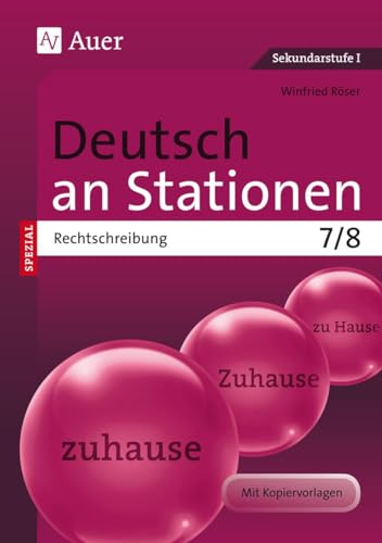 Deutsch an Stationen spezial Rechtschreibung 7-8: Übungsmaterial zu den Kernthemen der Bildungsstandards Klasse 7/8 (Stationentraining Sekundarstufe Deutsch) von Auer Verlag i.d.AAP LW