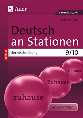 Deutsch an Stationen spezial Rechtschreibung 9-10: Übungsmaterial zu den Kernthemen der Bildungsstandards Klasse 9/10 (Stationentraining Sekundarstufe Deutsch) von Auer Verlag i.d.AAP LW