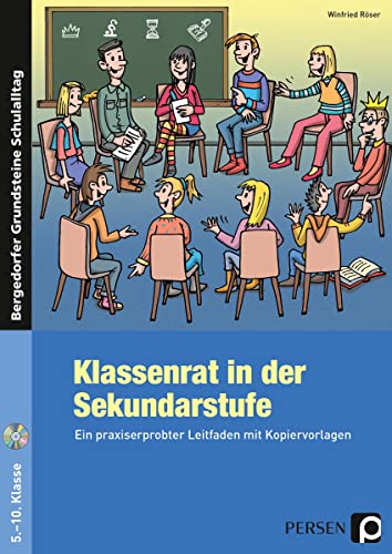 Klassenrat in der Sekundarstufe: Ein praxiserprobter Leitfaden mit Kopiervorlagen (Bergedorfer Grundsteine Schulalltag - SEK)