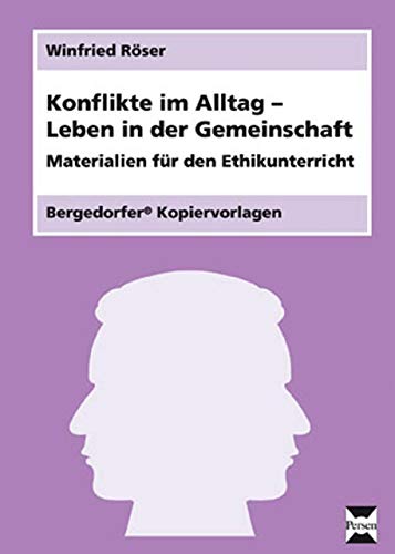 Konflikte im Alltag - Leben in der Gemeinschaft: (6. bis 9. Klasse) Konflikte im Alltag - Leben in der Gemeinschaft: (6. bis 9. Klasse)