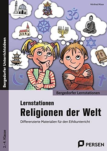 Lernstationen Religionen der Welt: Differenzierte Materialien für den Ethikunterricht (2. bis 4. Klasse) (Bergedorfer Lernstationen - GS)