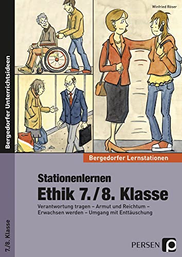 Stationenlernen Ethik 7./8. Klasse: Verantwortung tragen - Armut und Reichtum - Erwachsen werden - Umgang mit Enttäuschung (Bergedorfer® Lernstationen) von Persen Verlag i.d. AAP