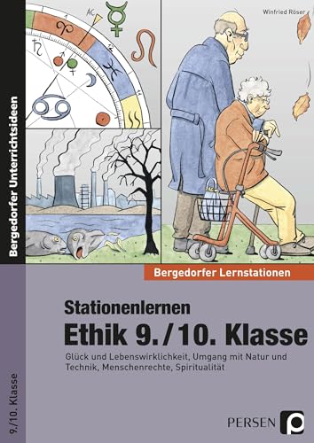 Stationenlernen Ethik 9./10. Klasse: Glück und Lebenswirklichkeit, Umgang mit Natur und Technik, Menschenrechte, Spiritualität (Bergedorfer® Lernstationen)