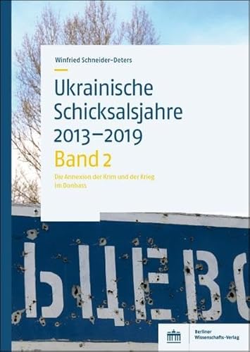 Ukrainische Schicksalsjahre 2013–2019: Band 2: Die Annexion der Krim und der Krieg im Donbass