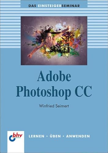 Adobe Photoshop CC (bhv Einsteigerseminar)
