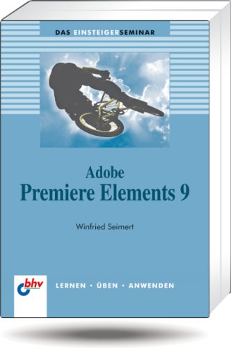 Adobe Premiere Elements 9 von Verlagsgruppe Hüthig-Jehle-Rehm