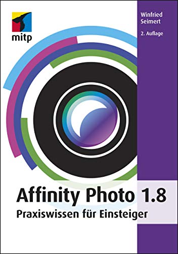 Affinity Photo 1.8: Praxiswissen für Einsteiger (mitp Anwendungen) von MITP