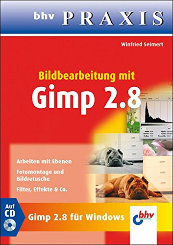 Bildbearbeitung mit GIMP 2.8 (bhv Praxis) von bhv