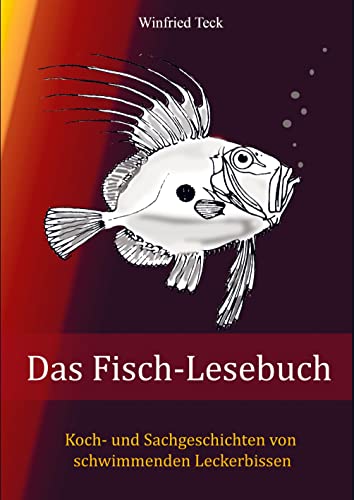 Das Fisch-Lesebuch: Koch- und Sachgeschichten von schwimmenden Leckerbissen von Bookmundo Direct