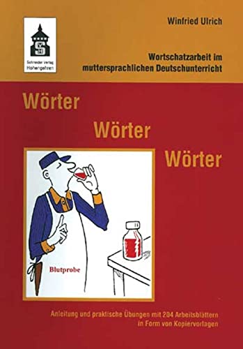 Wörter - Wörter - Wörter: Wortschatzarbeit im muttersprachlichen Deutschunterricht. Anleitung und praktische Übungen mit 204 Arbeitsblättern in Form von Kopiervorlagen von Schneider Verlag GmbH