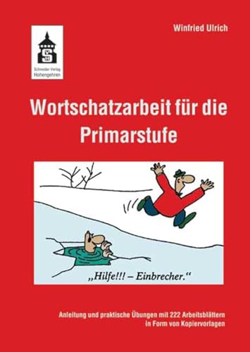 Wortschatzarbeit für die Primarstufe: Anleitung und praktische Übungen mit 222 Arbeitsblättern in Form von Kopiervorlagen von Schneider Verlag GmbH