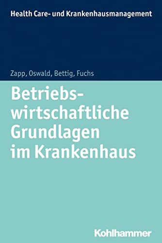 Betriebswirtschaftliche Grundlagen im Krankenhaus (Health Care- und Krankenhaus-Management, Band 3) von Kohlhammer W.
