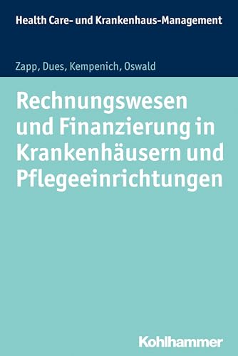 Rechnungswesen und Finanzierung in Krankenhäusern und Pflegeeinrichtungen (Health Care- und Krankenhaus-Management)