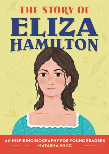 The Story of Eliza Hamilton: An Inspiring Biography for Young Readers (The Story of: Inspiring Biographies for Young Readers)