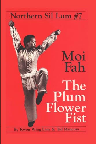 Northern Sil Lum #7: Moi Fah The Plum Flower Fist von Lulu.com