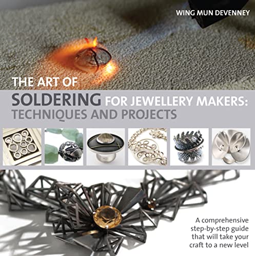 The Art of Soldering for Jewellery Makers: Techniques and Projects von Search Press