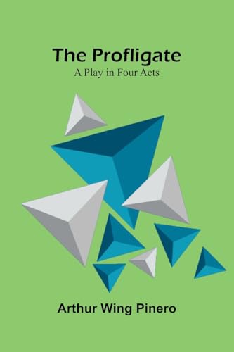The Profligate: A Play in Four Acts von Alpha Edition