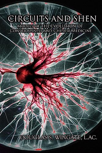 Circuits and Shen: Models of the Evolution of Consciousness and Chinese Medicine von CREATESPACE