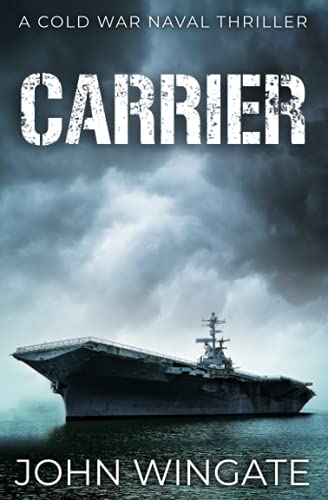 Carrier (The Cold War Naval Thriller Series, Band 2)