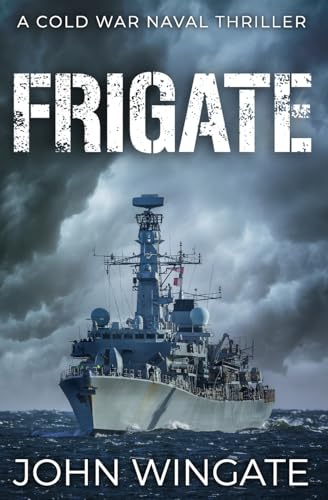 Frigate (The Cold War Naval Thriller Series, Band 1) von Sapere Books