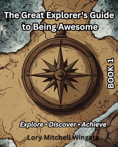The Great Explorer's Guide to Being Awesome: Book 1 von Independently published