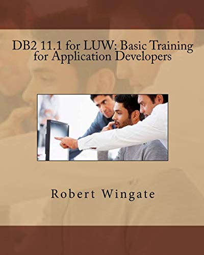 DB2 11.1 for LUW: Basic Training for Application Developers von Createspace Independent Publishing Platform