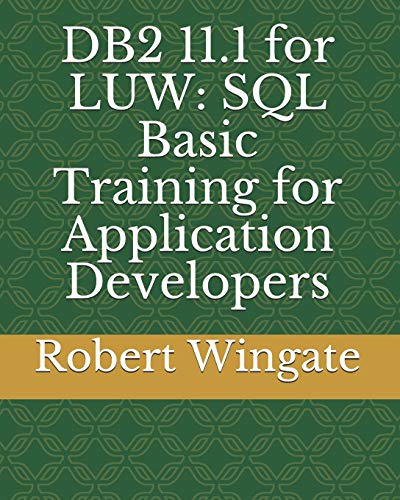 DB2 11.1 for LUW: SQL Basic Training for Application Developers von Independently Published