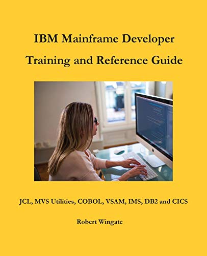IBM Mainframe Developer Training and Reference Guide von Robert Wingate