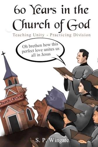 60 Years in The Church of God: Teaching Unity – Practicing Division 60 Years in The Church of God: Teaching Unity – Practicing Division von Book Writing Maestros