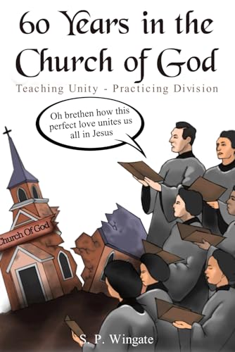 60 Years in The Church of God: Teaching Unity – Practicing Division 60 Years in The Church of God: Teaching Unity – Practicing Division von Book Writing Maestros
