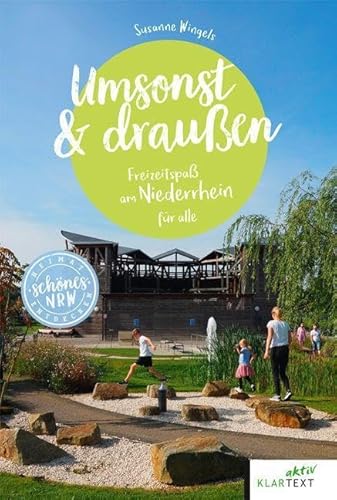 Umsonst und draußen Niederrhein: Freizeitspaß am Niederrhein für alle (Schönes NRW) von Klartext Verlag