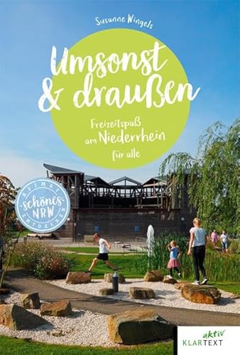 Umsonst und draußen Niederrhein: Freizeitspaß am Niederrhein für alle (Schönes NRW) (Schöne Heimat) von KLARTEXT