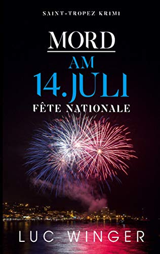 Mord am 14. Juli: Fête Nationale (Saint-Tropez Krimi, Band 8)