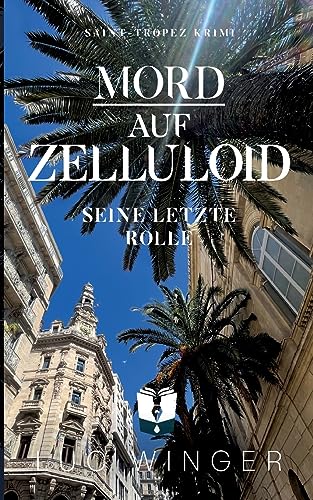 Mord auf Zelluloid: Seine letzte Rolle (Saint-Tropez Krimi) von Books on Demand