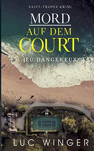 Mord auf dem Court: Jeux dangereux (Saint-Tropez Krimi, Band 6)