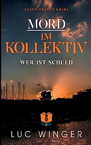 Mord im Kollektiv: Wer ist schuld (Saint-Tropez Krimi) von Books on Demand