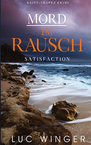 Mord im Rausch: Satisfaction (Saint-Tropez Krimi, Band 4) von Books on Demand