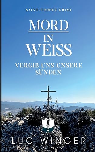 Mord in Weiß: Vergib uns unsere Sünden (Saint-Tropez Krimi)