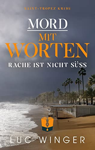 Mord mit Worten: Rache ist nicht süß (Saint-Tropez Krimi) von Books on Demand