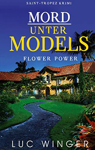 Mord unter Models: Flower Power (Saint-Tropez Krimi, Band 2) von Books on Demand