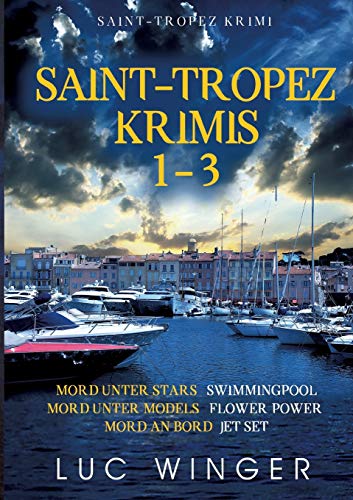 Saint-Tropez Krimis 1-3: Mord unter Stars, Mord unter Models, Mord an Bord von Books on Demand