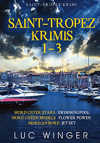 Saint-Tropez Krimis 1-3: Mord unter Stars, Mord unter Models, Mord an Bord von Books on Demand