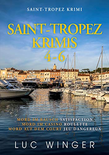 Saint-Tropez Krimis 4-6: Mord im Rausch / Mord im Casino / Mord auf dem Court