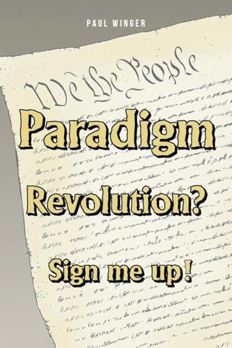 Paradigm Revolution? Sign Me Up! von Fulton Books