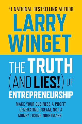 The Truth (And Lies!) Of Entrepreneurship: Make Your Business A Profit Generating Dream, Not A Money Losing Nightmare! von G&D Media