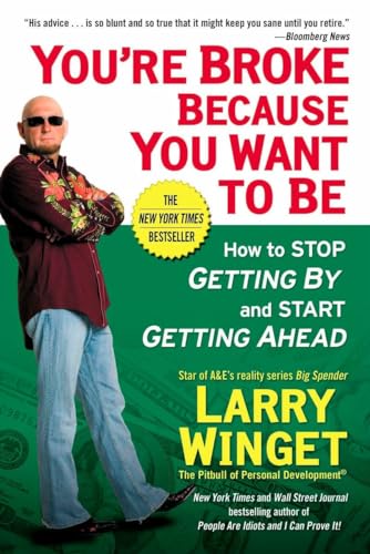 You're Broke Because You Want to Be: How to Stop Getting By and Start Getting Ahead von Avery